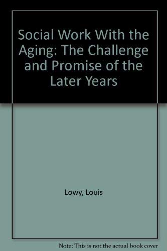 Stock image for Social Work With the Aging: The Challenge and Promise of the Later Years for sale by The Maryland Book Bank