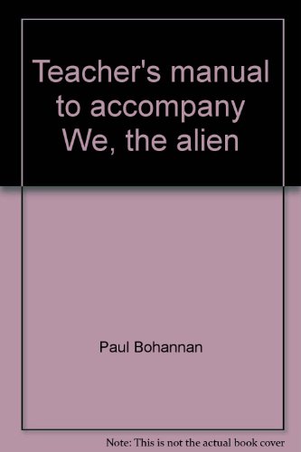 Teacher's manual to accompany We, the alien: An introduction to cultural anthropology (9780881336382) by Bohannan, Paul