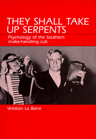 They Shall Take Up Serpents: Psychology of the Southern Snake-Handling Cult (9780881336634) by LA Barre, Weston