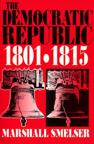 Beispielbild fr The Democratic Republic, 1801-1815 zum Verkauf von Better World Books