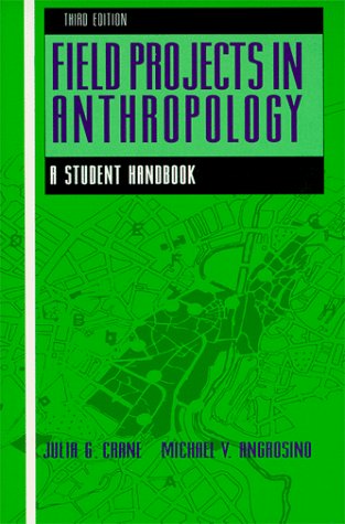 Field Projects in Anthropology: A Student Handbook (9780881336856) by Julia G. Crane; Michael V. Angrosino
