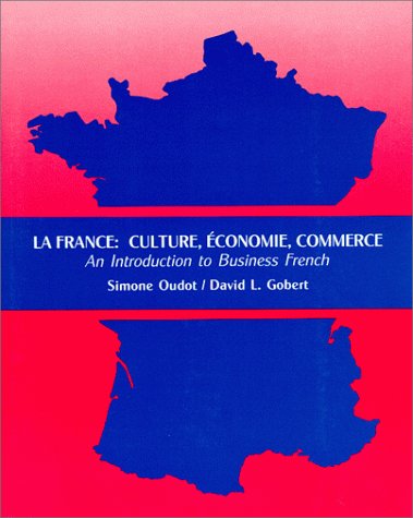 Stock image for La France : Culture, Economy, Commerce : An Introduction to Business French for sale by Wonder Book