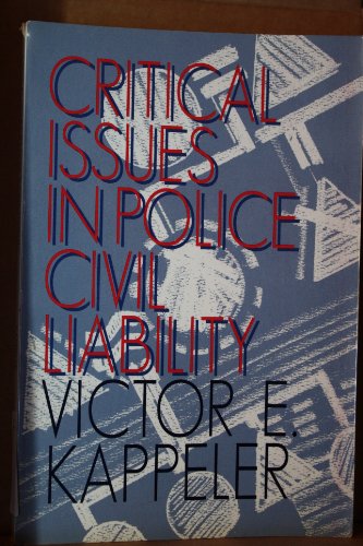 Critical Issues in Police Civil Liability (9780881336931) by Victor E. Kappeler