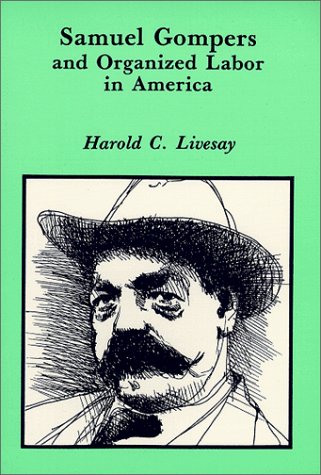 Beispielbild fr Samuel Gompers and Organized Labor in America zum Verkauf von HPB-Red