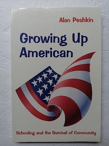 Stock image for Growing up American : Schooling and the Survival of Community for sale by Better World Books