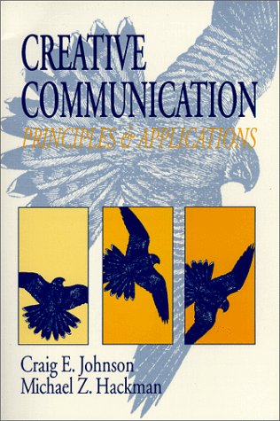 Beispielbild fr Creative Communication : Principles and Applications zum Verkauf von Better World Books