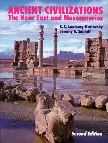 Ancient Civilizations: The Near East and Mesoamerica (9780881338348) by C. C. Lamberg-Karlovsky; Jeremy A. Sabloff