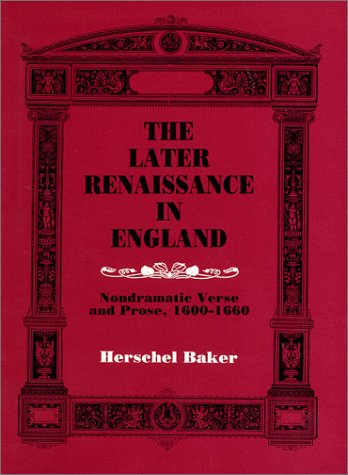 Imagen de archivo de The Later Renaissance in England: Nondramatic Verse and Prose, 1600-1660 a la venta por The Maryland Book Bank