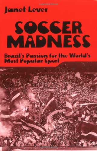 Beispielbild fr Soccer Madness : Brazil's Passion for the World's Most Popular Sport zum Verkauf von Better World Books