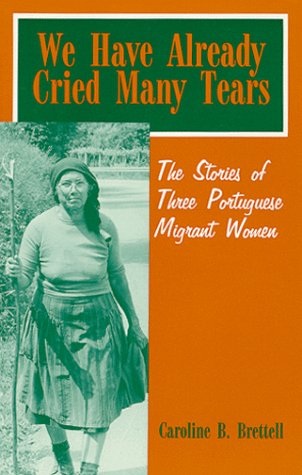 Stock image for We Have Already Cried Many Tears: The Stories of Three Portuguese Migrant Women for sale by SecondSale