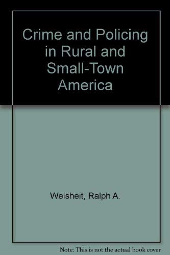 Stock image for Crime and Policing in Rural and Small-Town America for sale by FOLCHATT