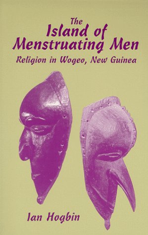 Beispielbild fr The Island of Menstruating Men: Religion in Wogeo, New Guinea zum Verkauf von Bookplate