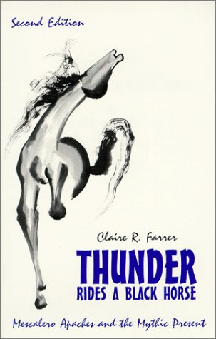 Beispielbild fr Thunder Rides a Black Horse: Mescalero Apaches and the Mythic Present zum Verkauf von Wonder Book