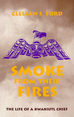 Stock image for Smoke from Their Fires: The Life of a Kwakiutl Chief for sale by Half Price Books Inc.