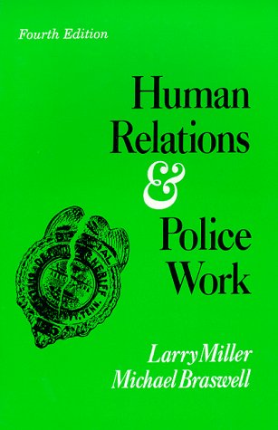 Human Relations and Police Work (9780881339192) by Miller, Larry S.; Braswell, Michael; Miller, Larry