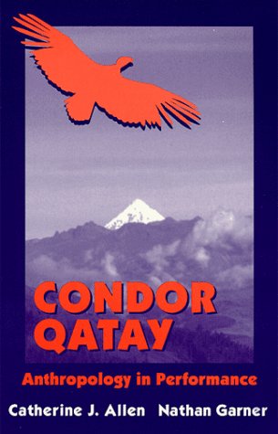 Stock image for Condor Qatay : Anthropology in Performance for sale by Wonder Book