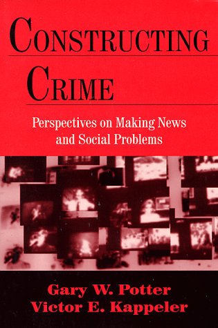 Stock image for Constructing Crime : Perspectives on Making News and Social Problems for sale by Better World Books