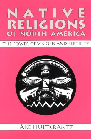 Imagen de archivo de Native Religions of North America: The Power of Visions and Fertility a la venta por Ergodebooks