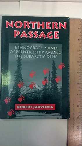 Stock image for Northern Passage: Ethnography and Apprenticeship Among the Subarctic Dene for sale by HPB-Emerald