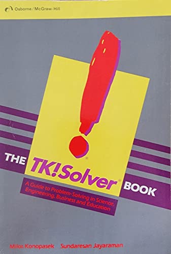 9780881341157: The TK!Solver book: a guide to problem solving in science, engineering, business, and education