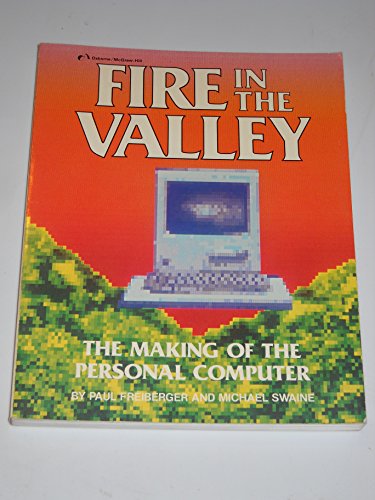 Imagen de archivo de FIRE IN THE VALLEY. The Making Of The Personal Computer. a la venta por PASCALE'S  BOOKS