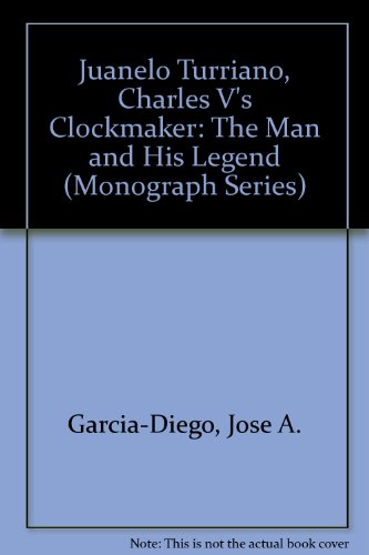 9780881350265: Juanelo Turriano, Charles V's Clockmaker: The Man and His Legend (Monograph Series)