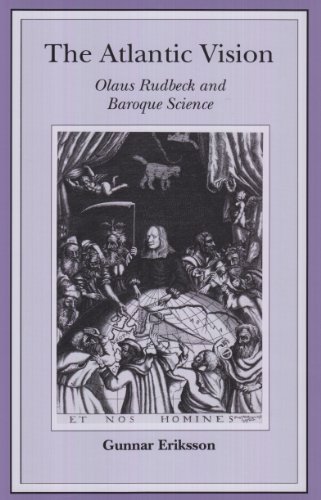 The Atlantic Vision: Olaus Rudbeck and Baroque Science (Uppsala Studies in History of Science, 19) - Eriksson, Gunnar