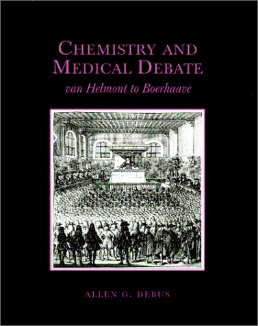 Chemistry and Medical Debate van Helmont to Boerhaave (9780881352924) by Debus, Allen G.