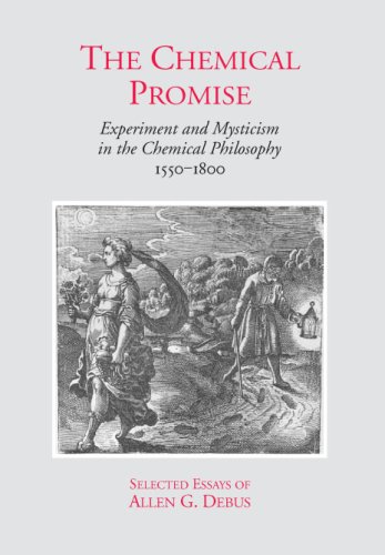 The Chemical Promise: Experiment and Mysticism in the Chemical Philosophy, 1550-1800 - Selected Essays of Allen G. Debus (9780881352962) by Debus, Allen G.