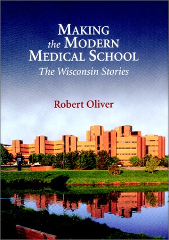 Beispielbild fr Making the Modern Medical School: The Wisconsin Stories zum Verkauf von HPB-Ruby