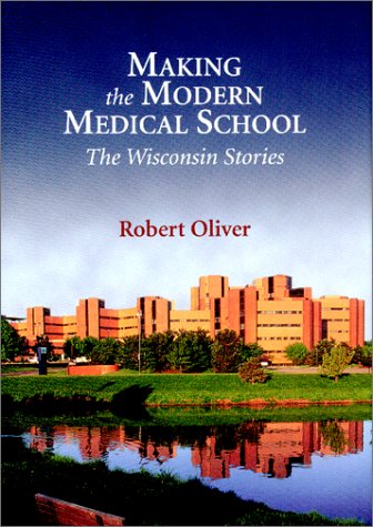 Imagen de archivo de Making the Modern Medical School: The Wisconsin Stories a la venta por HPB-Ruby