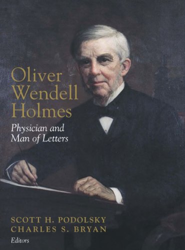Oliver Wendell Holmes: Physician and Man of Letters (9780881353815) by Scott Harris Podolsky; Charles S. Bryan; Editors