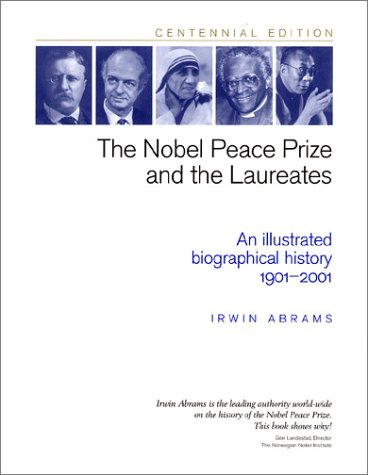 Stock image for The Nobel Peace Prize and the Laureates: An Illustrated Biographical History, 1901-2001 for sale by Blue Vase Books