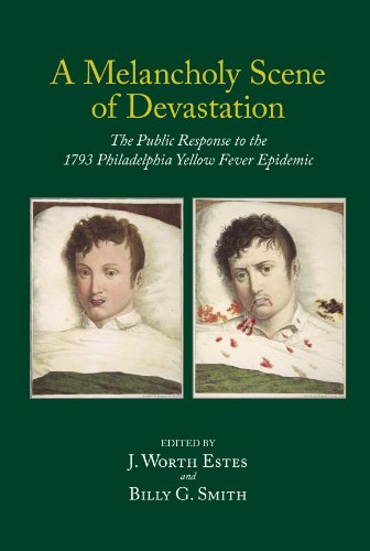 A Melancholy Scene of Devastation: The Public Response to the 1793 Philadelphia Yellow Fever Epidemic (9780881354805) by J. Worth Estes And Billy G. Smith; Eds.