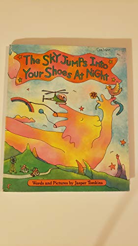 Stock image for The Sky Jumps Into Your Shoes At Night for sale by Books of the Smoky Mountains