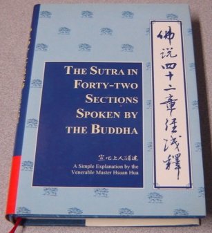 The Sutra in Forty-Two Sections Spoken by Buddha: Based on the Translation into Chinese by the Venerable Kashyapa-Matanga and Venerable Gobharana : A Simple Explanation (9780881391848) by Hsuan Hua