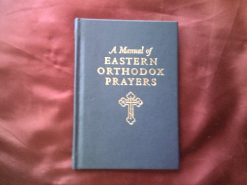 A Manual of Eastern Orthodox Prayer...