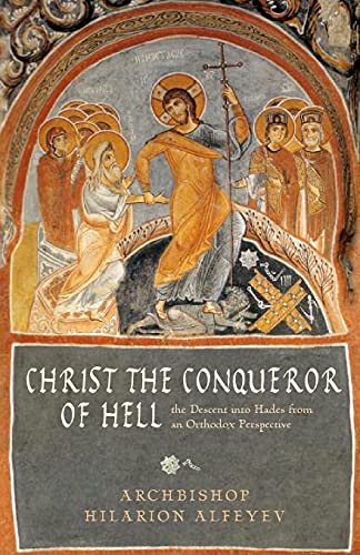 Stock image for Christ the Conqueror of Hell The Descent into Hades from the Orthodox Perspective for sale by PBShop.store US