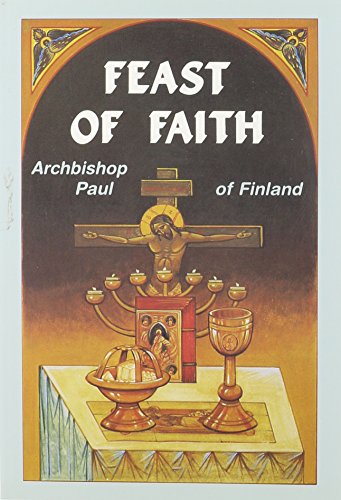 Stock image for The Feast of Faith: An Invitation to the Love Feast of the Kingdom of God (English and Finnish Edition) for sale by SecondSale