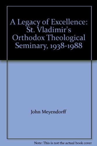 9780881410747: A Legacy of Excellence: St. Vladimir's Orthodox Theological Seminary, 1938-1988