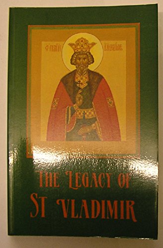 Beispielbild fr The Legacy of St. Vladimir: Byzantium, Russia, America [Papers Presented at a Symposium Commemorating the Fiftieth Aniversary of St. Vladimir's Orthodox Theological Seminary, September 27-October 1, 1988] zum Verkauf von Windows Booksellers