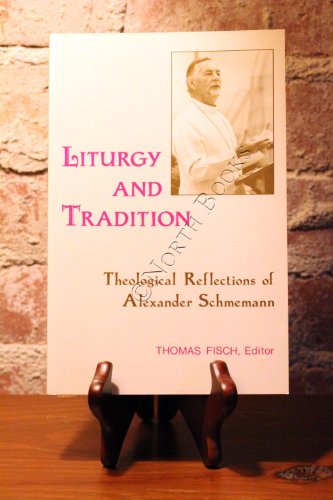 Beispielbild fr Liturgy & Tradition: Theological Reflections of Alexander Schmemann zum Verkauf von ThriftBooks-Dallas