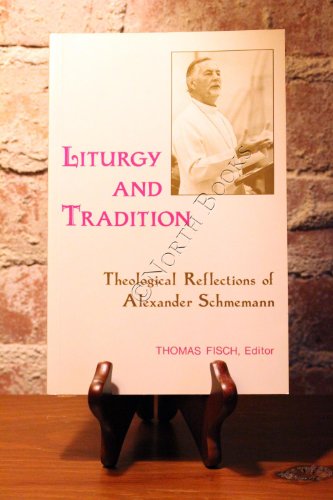 Stock image for Liturgy & Tradition: Theological Reflections of Alexander Schmemann for sale by ThriftBooks-Atlanta