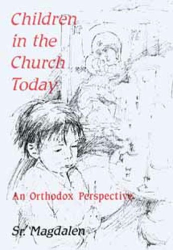 Stock image for Children in the Church Today: An Orthodox Perspective for sale by Front Cover Books