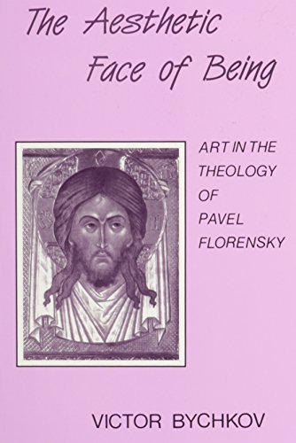 

The Aesthetic Face of Being: Art in the Theology of Pavel Florensky