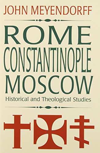 Stock image for Rome, Constantinople, Moscow: Historical and Theological Studies for sale by SecondSale