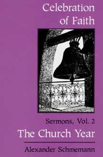 The Church Year (Celebration of Faith , Vol 2) (9780881411386) by Schmemann, Alexander