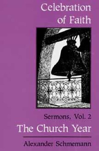 The Church Year (Celebration of Faith , Vol 2) (9780881411386) by Alexander Schmemann