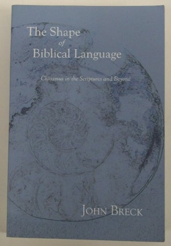 9780881411393: The Shape of Biblical Language: Chiasmus in the Scriptures and Beyond