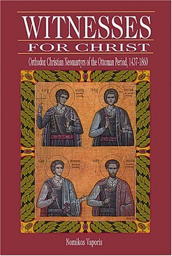 Beispielbild fr Witnesses for Christ: Orthodox Christian Neomartyrs of the Ottoman Period, 1437-1860 zum Verkauf von BooksRun